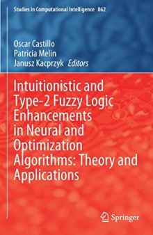 Intuitionistic and Type-2 Fuzzy Logic Enhancements in Neural and Optimization Algorithms: Theory and Applications (Studies in Computational Intelligence)