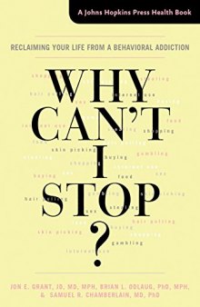 Why Can't I Stop? ; Reclaiming Your Life from a Behavioral Addiction