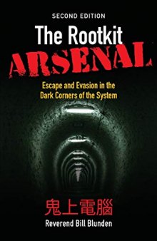 The Rootkit Arsenal: Escape and Evasion in the Dark Corners of the System 2nd Edition
