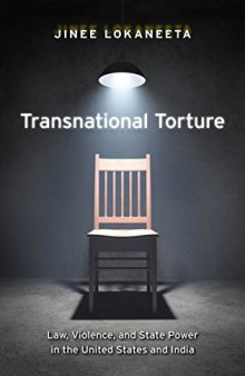 Transnational Torture: Law, Violence, and State Power in the United States and India