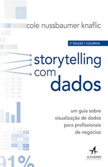 Storytelling com Dados ; um Guia Sobre Visualização de Dados Para Profissionais de Negócios