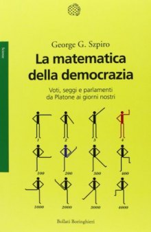 La matematica della democrazia. Voti, seggi e parlamenti da Platone ai giorni nostri