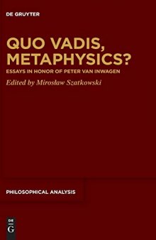 Quo Vadis, Metaphysics?: Essays in Honor of Peter Van Inwagen