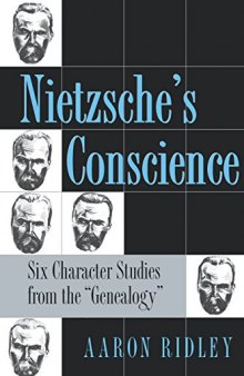 Nietzsche's Conscience: Six Character Studies from the Genealogy