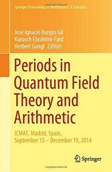 Periods in Quantum Field Theory and Arithmetic: ICMAT, Madrid, Spain, September 15-December 19, 2014