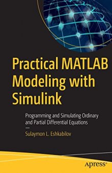 Practical Matlab Modeling With Simulink: Programming and Simulating Ordinary and Partial Differential Equations