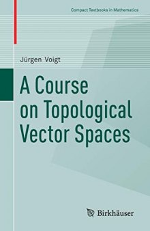 A Course on Topological Vector Spaces (Compact Textbooks in Mathematics)