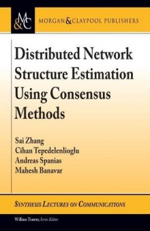 Distributed Network Structure Estimation Using Consensus Methods (Synthesis Lectures on Communications, Band 13)