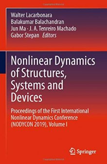 Nonlinear Dynamics of Structures, Systems and Devices: Proceedings of the International Nonlinear Dynamics Conference NODYCON 2019: Proceedings of the ... Dynamics Conference (NODYCON 2019), Volume I