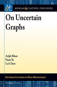 On Uncertain Graphs (Synthesis Lectures on Data Management, Band 48)