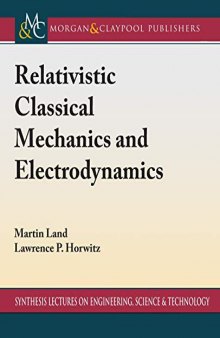 Relativistic Classical Mechanics and Electrodynamics (Synthesis Lectures on Engineering, Science, and Technology, Band 1)