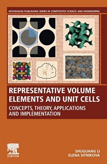 Representative Volume Elements and Unit Cells: Concepts, Theory, Applications and Implementation (Woodhead Publishing Series in Composites Science and Engineering)