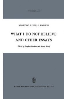 What I Do Not Believe, and Other Essays (Synthese Library) (Synthese Library (38), Band 38)