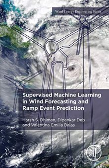 Supervised Machine Learning in Wind Forecasting and Ramp Event Prediction (Wind Energy Engineering)