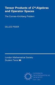 Tensor Products of C*-Algebras and Operator Spaces: The Connes–Kirchberg Problem (London Mathematical Society Student Texts, Band 96)