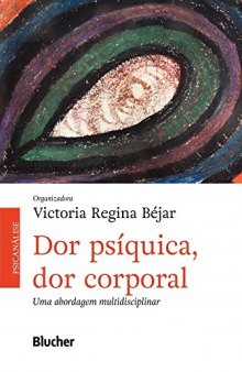 Dor Psíquica, Dor Corporal: UMA ABORDAGEM MULTIDISCIPLINAR