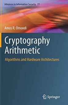 Cryptography Arithmetic: Algorithms and Hardware Architectures (Advances in Information Security (77), Band 77)