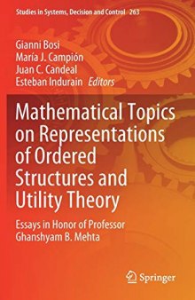 Mathematical Topics on Representations of Ordered Structures and Utility Theory: Essays in Honor of Professor Ghanshyam B. Mehta (Studies in Systems, Decision and Control (263), Band 263)