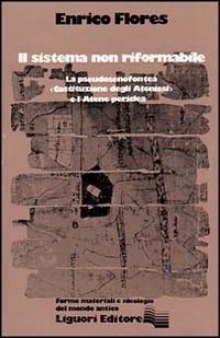 Il sistema non riformabile: la pseudosenofontea Costituzione degli Ateniesi e l'Atene periclea