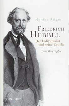 Friedrich Hebbel, der Individualist und seine Epoche