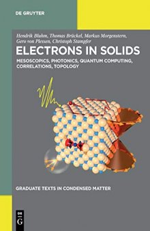 Electrons in Solids: Mesoscopics, Photonics, Quantum Computing, Correlations, Topology (Graduate Texts in Condensed Matter)