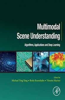 Multimodal Scene Understanding: Algorithms, Applications and Deep Learning