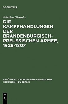 Die Kampfhandlungen der brandenburgisch-preussischen Armee, 1626-1807: ein Quellenhandbuch