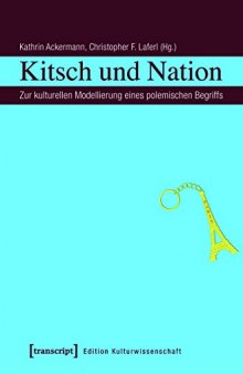 Kitsch und Nation: Zur kulturellen Modellierung eines polemischen Begriffs