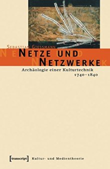 Netze und Netzwerke: Archäologie einer Kulturtechnik, 1740-1840