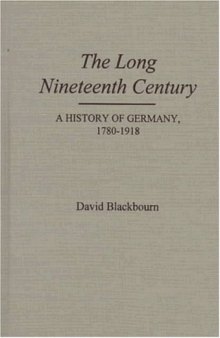 The Long Nineteenth Century: A History of Germany, 1780-1918