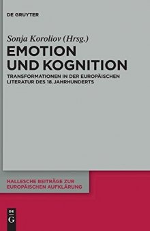 Emotion und Kognition: Transformationen in der europäischen Literatur des 18. Jahrhunderts