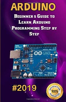 Arduino: 2019 Beginner's Guide to Learn Arduino Programming Step by Step