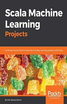 Scala Machine Learning Projects: Build real-world machine learning and deep learning projects with Scala (English Edition)