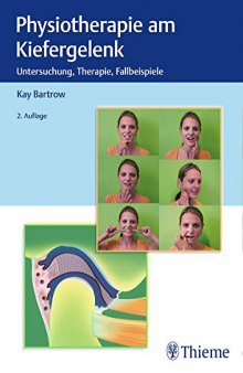 Physiotherapie am Kiefergelenk: Untersuchung, Therapie, Fallbeispiele (Physiofachbuch)