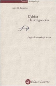L'Africa e la stregoneria. Saggio di antropologia storica