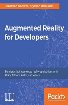 Augmented Reality for Developers: Build practical augmented reality applications with Unity, ARCore, ARKit, and Vuforia. Code