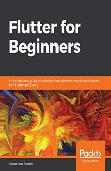 Flutter for Beginners: An introductory guide to building cross-platform mobile applications with Flutter and Dart 2