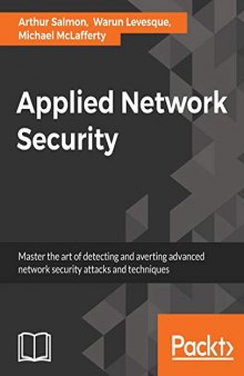 Applied Network Security: Proven tactics to detect and defend against all kinds of network attack