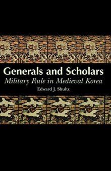 Generals and Scholars: Military Rule in Medieval Korea