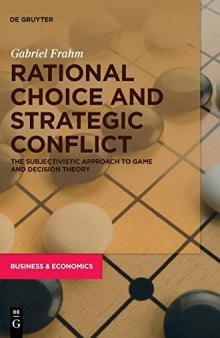 Rational Choice and Strategic Conflict: The Subjectivistic Approach to Game and Decision Theory
