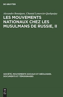 La Presse Et Le Mouvement National Chez Les Musulmans de Russie Avant 1920: Les Mouvements Nationaux Chez Les Musulmans de Russie, Vol. 2