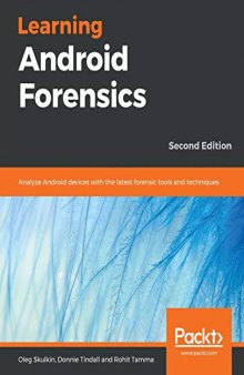 Learning Android Forensics: Analyze Android devices with the latest forensic tools and techniques, 2nd Edition (English Edition)