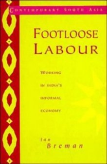 Footloose Labour: Working in India's Informal Economy