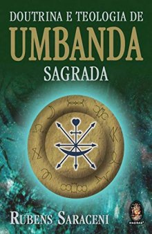 Doutrina e Teologia de Umbanda Sagrada: a religião dos mistérios, um hino de amor à vida