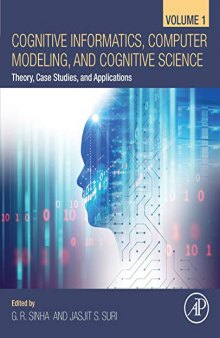 Cognitive Informatics, Computer Modelling, and Cognitive Science: Theory, Case Studies, and Applications: Volume 1: Theory, Case Studies, and Applications