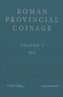 Roman Provincial Coinage: From the Death of Caesar to the Death of Vitellius (44 B.C.-A.D.69). Introduction and Catalogue