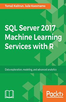 SQL Server 2017 Machine Learning Services with R: Data exploration, modeling, and advanced analytics (English Edition)