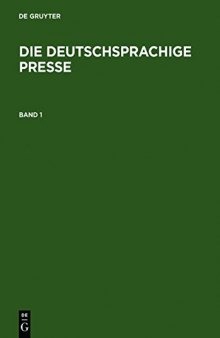 Die deutschsprachige Presse: Ein biographisch-bibliographisches Handbuch