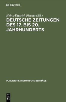 Deutsche Zeitungen des 17. [siebzehnten] bis 20. [zwanzigsten] Jahrhunderts