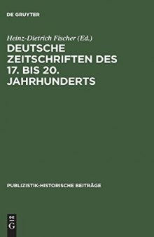 Deutsche Zeitschriften des 17. [siebzehnten] bis 20. [zwanzigsten] Jahrhunderts